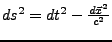 $ ds^{2}=dt^{2}-\frac{d\vec{x}^{2}}{c^{2}}$