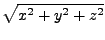 $\displaystyle \sqrt{x^{2}+y^{2}+z^{2}}$