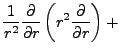 $\displaystyle \frac{1}{r^{2}}\frac{\partial}{\partial r}\left(r^{2}\frac{\partial}{\partial r}\right)+$