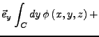$\displaystyle \vec{e}_{y}\int_{C}dy \phi\left(x,y,z\right)+$