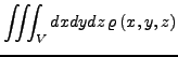 $\displaystyle \iiint_{V}dxdydz \varrho\left(x,y,z\right)$