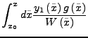 $\displaystyle \int_{x_{0}}^{x}d\tilde{x}\frac{y_{1}\left(\tilde{x}\right)g\left(\tilde{x}\right)}{W\left(\tilde{x}\right)}$
