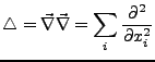 $\displaystyle \triangle=\vec{\nabla}\vec{\nabla}=\sum_{i}\frac{\partial^{2}}{\partial x_{i}^{2}}$