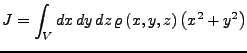 $\displaystyle J=\int_{V}dx  dy  dz \varrho\left(x,y,z\right)\left(x^{2}+y^{2}\right)$