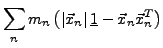 $\displaystyle \sum_{n}m_{n}\left(\left\vert\vec{x}_{n}\right\vert\underline{1}-\vec{x}_{n}\vec{x}_{n}^{T}\right)$