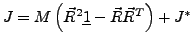 $ J=M\left(\vec{R}^{2}\underline{1}-\vec{R}\vec{R}^{T}\right)+J^{*}$