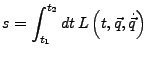 $\displaystyle s=\int_{t_{1}}^{t_{2}}dt  L\left(t,\vec{q},\dot{\vec{q}}\right)$