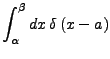 $\displaystyle \int_{\alpha}^{\beta}dx \delta\left(x-a\right)$