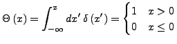 $\displaystyle \Theta\left(x\right)=\int_{-\infty}^{x}dx' \delta\left(x'\right)=\begin{cases}
1 & x>0\\
0 & x\le0\end{cases}$