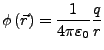 $\displaystyle \phi\left(\vec{r}\right)=\frac{1}{4\pi\varepsilon_{0}}\frac{q}{r}$