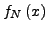 $\displaystyle f_{N}\left(x\right)$