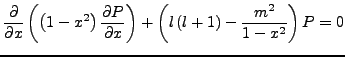 $\displaystyle \frac{\partial}{\partial x}\left(\left(1-x^{2}\right)\frac{\partial P}{\partial x}\right)+\left(l\left(l+1\right)-\frac{m^{2}}{1-x^{2}}\right)P=0$