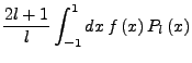 $\displaystyle \frac{2l+1}{l}\int_{-1}^{1}dx  f\left(x\right)P_{l}\left(x\right)$