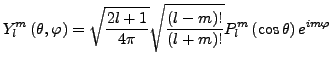 $\displaystyle Y_{l}^{m}\left(\theta,\varphi\right)=\sqrt{\frac{2l+1}{4\pi}}\sqr...
...t(l-m\right)!}{\left(l+m\right)!}}P_{l}^{m}\left(\cos\theta\right)e^{im\varphi}$