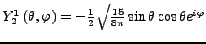 $ Y_{2}^{1}\left(\theta,\varphi\right)=-\frac{1}{2}\sqrt{\frac{15}{8\pi}}\sin\theta\cos\theta e^{i\varphi}$