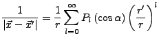 $\displaystyle \frac{1}{\left\vert\vec{x}-\vec{x}'\right\vert}=\frac{1}{r}\sum_{l=0}^{\infty}P_{l}\left(\cos\alpha\right)\left(\frac{r'}{r}\right)^{l}$