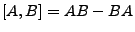 $ \left[A,B\right]=AB-BA$