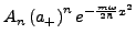 $\displaystyle A_{n}\left(a_{+}\right)^{n}e^{-\frac{m\omega}{2\hbar}x^{2}}$