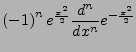 $\displaystyle \left(-1\right)^{n}e^{\frac{x^{2}}{2}}\frac{d^{n}}{dx^{n}}e^{-\frac{x^{2}}{2}}$
