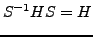 $\displaystyle S^{-1}HS=H$