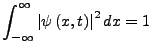 $\displaystyle \int_{-\infty}^{\infty}\left\vert\psi\left(x,t\right)\right\vert^{2}dx=1$