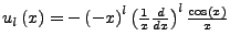 $ u_{l}\left(x\right)=-\left(-x\right)^{l}\left(\frac{1}{x}\frac{d}{dx}\right)^{l}\frac{\cos\left(x\right)}{x}$