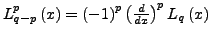 $ L_{q-p}^{p}\left(x\right)=\left(-1\right)^{p}\left(\frac{d}{dx}\right)^{p}L_{q}\left(x\right)$