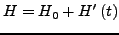 $\displaystyle H=H_{0}+H'\left(t\right)$
