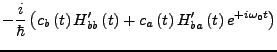 $\displaystyle -\frac{i}{\hbar}\left(c_{b}\left(t\right)H'_{bb}\left(t\right)+c_{a}\left(t\right)H'_{ba}\left(t\right)e^{+i\omega_{0}t}\right)$