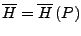 $ \overline{H}=\overline{H}\left(P\right)$