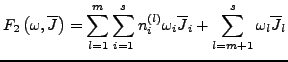 $\displaystyle F_{2}\left(\omega,\overline{J}\right)=\sum_{l=1}^{m}\sum_{i=1}^{s...
...(l\right)}\omega_{i}\overline{J}_{i}+\sum_{l=m+1}^{s}\omega_{l}\overline{J}_{l}$