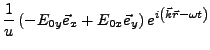 $\displaystyle \frac{1}{u}\left(-E_{0y}\vec{e}_{x}+E_{0x}\vec{e}_{y}\right)e^{i\left(\vec{k}\vec{r}-\omega t\right)}$