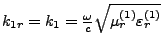 $ k_{1r}=k_{1}=\frac{\omega}{c}\sqrt{\mu_{r}^{\left(1\right)}\varepsilon_{r}^{\left(1\right)}}$
