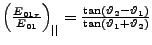 $ \left(\frac{E_{01r}}{E_{01}}\right)_{\vert\vert}=\frac{\tan\left(\vartheta_{2}-\vartheta_{1}\right)}{\tan\left(\vartheta_{1}+\vartheta_{2}\right)}$