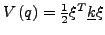 $ V\left(q\right)=\frac{1}{2}\xi^{T}\underline{k}\xi$