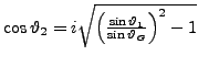 $ \cos\vartheta_{2}=i\sqrt{\left(\frac{\sin\vartheta_{1}}{\sin\vartheta_{G}}\right)^{2}-1}$
