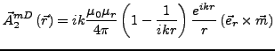 $\displaystyle \vec{A}_{2}^{mD}\left(\vec{r}\right)=ik\frac{\mu_{0}\mu_{r}}{4\pi...
...ft(1-\frac{1}{ikr}\right)\frac{e^{ikr}}{r}\left(\vec{e}_{r}\times\vec{m}\right)$