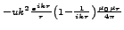 $\displaystyle {\scriptstyle -uk^{2}\frac{e^{ikr}}{r}\left(1-\frac{1}{ikr}\right)\frac{\mu_{0}\mu_{r}}{4\pi}}$