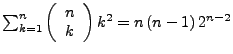 $ \sum_{k=1}^{n}\left(\begin{array}{c}
n\\
k\end{array}\right)k^{2}=n\left(n-1\right)2^{n-2}$