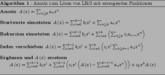 \begin{algorithm*}
% latex2html id marker 687
[th]
\par
\caption{: Ansatz zum L...
...\right)\right)+c_{k}x^{k}A\left(x\right)$
\end{description}\par
\end{algorithm*}