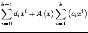 $\displaystyle \sum_{i=0}^{k-1}d_{i}x^{i}+A\left(x\right)\sum_{i=1}^{k}\left(c_{i}x^{i}\right)$