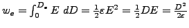 $ w_{e}=\int_{0}^{D_{e}}E\ dD=\frac{1}{2}\varepsilon E^{2}=\frac{1}{2}DE=\frac{D^{2}}{2\varepsilon}$