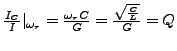 $ \frac{I_{C}}{I}\vert _{\omega_{r}}=\frac{\omega_{r}C}{G}=\frac{\sqrt{\frac{C}{L}}}{G}=Q$