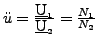 $ \ddot{u}=\frac{\underbar{U}_{1}}{\underbar{U}_{2}}=\frac{N_{1}}{N_{2}}$