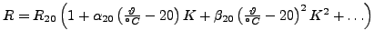 $ R=R_{20}\left(1+\alpha_{20}\left(\frac{\vartheta}{C}-20\right)K+\beta_{20}\left(\frac{\vartheta}{C}-20\right)^{2}K^{2}+\ldots\right)$