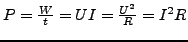 $ P=\frac{W}{t}=UI=\frac{U^{2}}{R}=I^{2}R$
