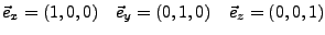$ \vec{e}_{x}=(1,0,0)\quad\vec{e}_{y}=(0,1,0)\quad\vec{e}_{z}=(0,0,1)$