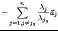 $\displaystyle -\sum_{j=1,j\neq j_{0}}^{n}\frac{\lambda_{j}}{\lambda_{j_{0}}}\vec{a}_{j}$