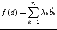 $\displaystyle f\left(\vec{a}\right)=\sum_{k=1}^{n}\lambda_{k}\vec{b}_{k}$