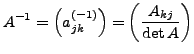 $\displaystyle A^{-1}=\left(a_{jk}^{\left(-1\right)}\right)=\left(\frac{A_{kj}}{\det A}\right)$